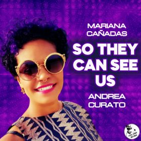 Andrea Curato, Mariana Cañadas - So They Can See Us [Cool Staff Records]
