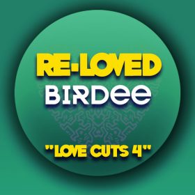 Birdee - Love Cuts 4 [Re-Loved]