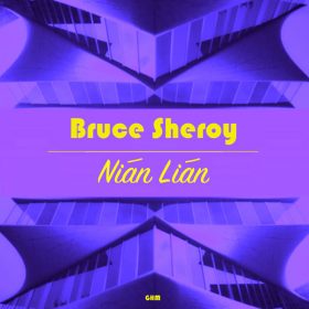 Bruce Sheroy - Nian Lian [Global House Movement Records]