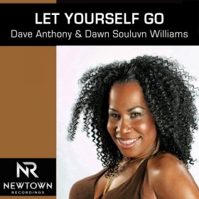 Dave Anthony, Dawn Souluvn Williams - Let Yourself Go [Newtown Recordings]