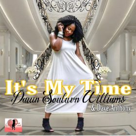 Dawn Souluvn Williams, Dave Anthony - It's My Time [Souluvn Entertainment]
