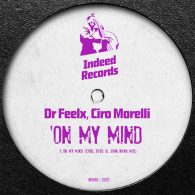 Dr Feelx & Ciro Morelli - On My Mind [Indeed Records]