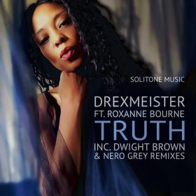 Drexmeister, Roxanne Bourne - Truth [Solitone Music]