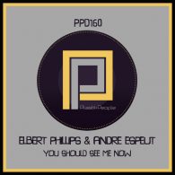 Elbert Phillips, Andre Espeut - You Should See Me Now [Plastik People Digital]