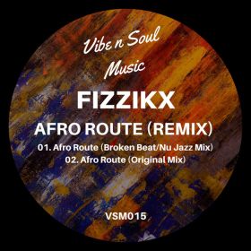 Fizzikx - Afro Route (Remix) [Vibe n Soul Music]