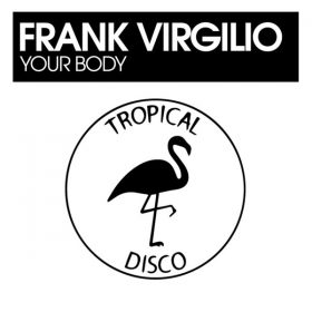 Frank Virgilio - Your Body [Tropical Disco Records]