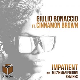 Giulio Bonaccio, Cinnamon Brown - Impatient (Incl. Muzikman Edition Remixes) [T's Box]