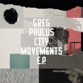 Greg Paulus - City Movements EP [Freerange]