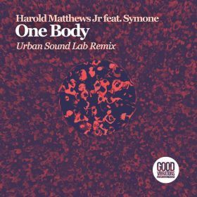 Harold Matthews Jr, Symone Davis - One Body (Urban Sound Lab Remix) [Good Vibrations Music]