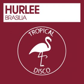 Hurlee - Brasilia [Tropical Disco Records]