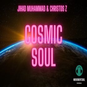 Jihad Muhammad & Christos Z - Cosmic Soul [Movement Soul]