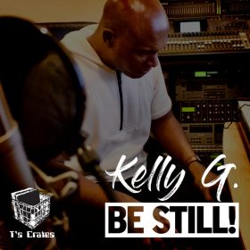 Kelly G. - Be Still! [T's Crates]