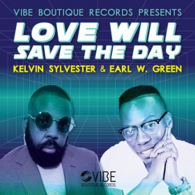 Kelvin Sylvester, Earl W. Green - Love Will Save The Day [Vibe Boutique Records]