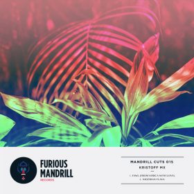 Kristoff MX - Mandrill Cuts 015 [Furious Mandrill Records]