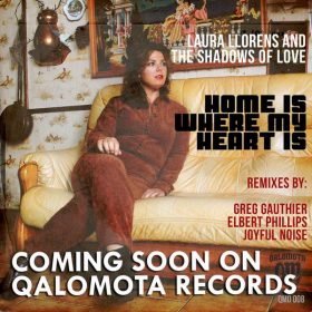Laura LLorens And The Shadows Of Love - Home Is Where My Heart Is [Qalomota]