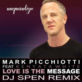 Mark Picchiotti, Kenyata White - Love Is The Message (DJ Spen Remix) [unquantize]