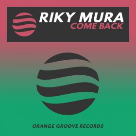 Riky Mura - Come Back [Orange Groove Records]