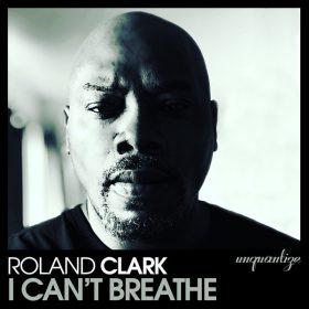 Roland Clark - I Can't Breathe [unquantize]