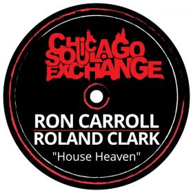 Ron Carroll, Roland Clark - House Heaven [Chicago Soul Exchange]