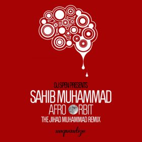 Sahib Muhammad - Afro Orbit (The Jihad Muhammad Remix) [unquantize]