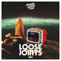 Shaka Loves You - LOOSE JOINTS 003 [bandcamp]