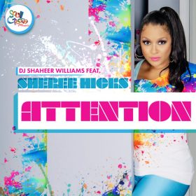 Sheree Hicks, DJ Shaheer Williams - Attention [Soul Groove Music]