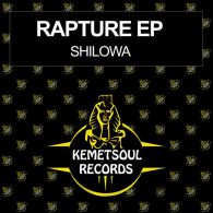 Shilowa - Rapture EP [Kemet Soul Records]