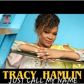 Stacy Kidd, Tracy Hamlin - Just Call My Name [House 4 Life]