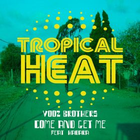 Vooz Brothers, Hadara - Come And Get Me [Tropical Heat]