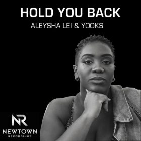 Aleysha Lei, Yooks - Hold You Back [Newtown Recordings]