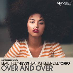 Beautiful Thieves, Wheeler del Torro, Jaidene Veda - Over And Over [Quantize Recordings]