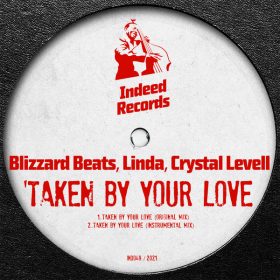 Blizzard Beats, Linda, Crystal Levell - Taken By Your Love [Indeed Records]