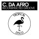 C. Da Afro - Reconstructed Groove [Tropical Disco Records]