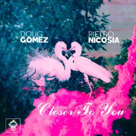 Doug Gomez, Pietro Nicosia - Closer To You [Merecumbe Recordings]