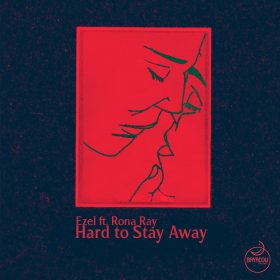 Ezel feat. Rona Ray - Hard to Stay Away [Bayacou Records]