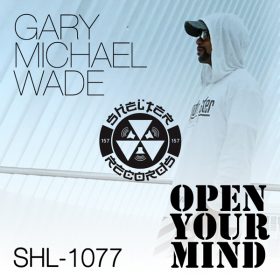 Gary Michael Wade - OPEN UP YOUR MIND [Shelter Records (Shelter)]