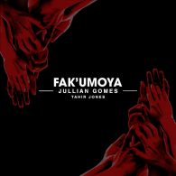 Jullian Gomes & Tahir Jones - Fak'umoya [World Without End]