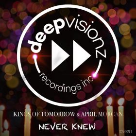 Kings Of Tomorrow, April Morgan - Never Knew [deepvisionz]