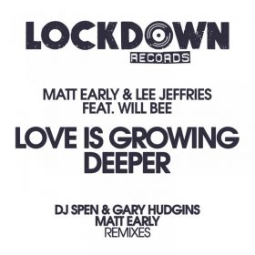 MATT EARLY & Lee Jeffries feat. Will Bee - Love Is Growing Deeper [Lockdown Records]