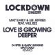 MATT EARLY & Lee Jeffries feat. Will Bee - Love Is Growing Deeper [Lockdown Records]