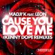Madji'k, Léon - Cause You Love Me (The Kenny Dope Remixes) [Dopewax]