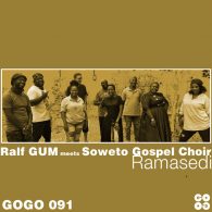 Ralf GUM, Soweto Gospel Choir - Ramasedi [GOGO Music]