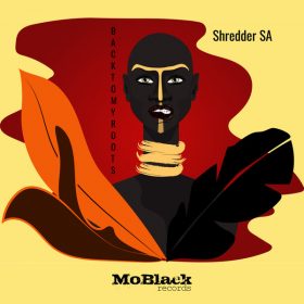 Shredder SA - Back To My Roots [MoBlack Records]