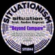 Situation, Andre Espeut - Beyond Compare [Situationism]