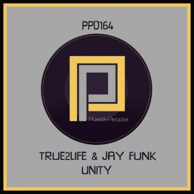 True2Life, Jay Funk - Unity [Plastik People Digital]