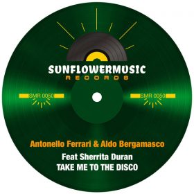 Antonello Ferrari, Aldo Bergamasco, Sherrita Duran - Take Me To The Disco [Sunflowermusic Records]