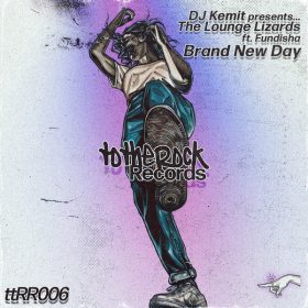 DJ Kemit, The Lounge Lizards, Fundisha - Brand New Day [totheRockRecords]