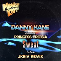 Danny Kane, Princess Freesia - Sweat [Midnight Riot]