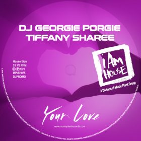 Dj Georgie Porgie, Tiffany Sharee - Your Love [i Am House]