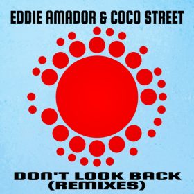 Eddie Amador, Coco Street - Don't Look Back! (Remixes) [Nu Soul Records]